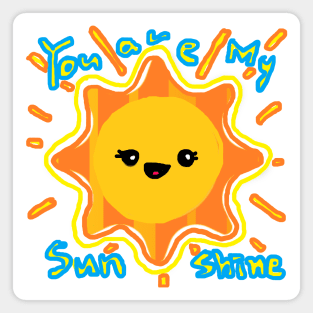 sun,You are my sunshine! You make me happy Magnet